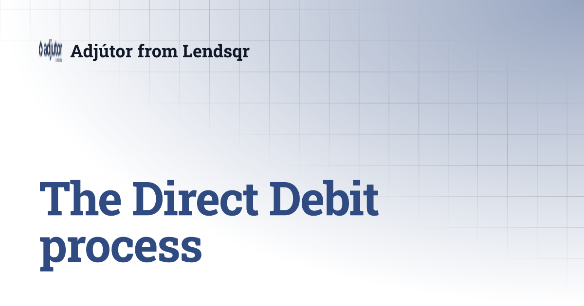 The Direct Debit process | Adjútor from Lendsqr